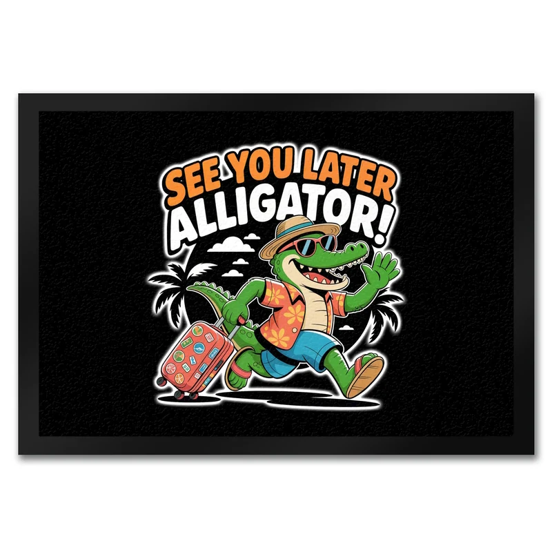See you later alligator! Fußmatte in 35x50 cm mit lustigem Krokodil