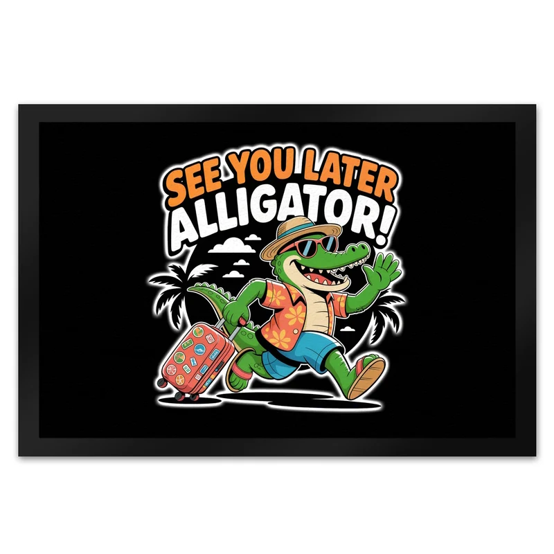 See you later alligator! Fußmatte in 35x50 cm mit lustigem Krokodil