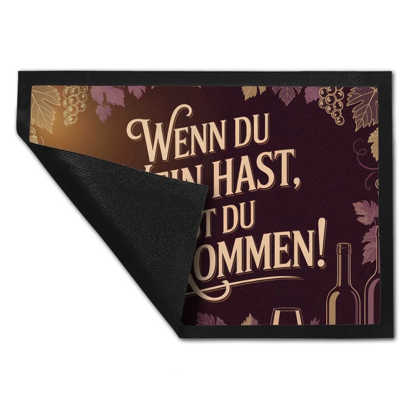 Wenn du Wein hast, bist du willkommen! Fußmatte in 35x50 cm für Weinliebhaber
