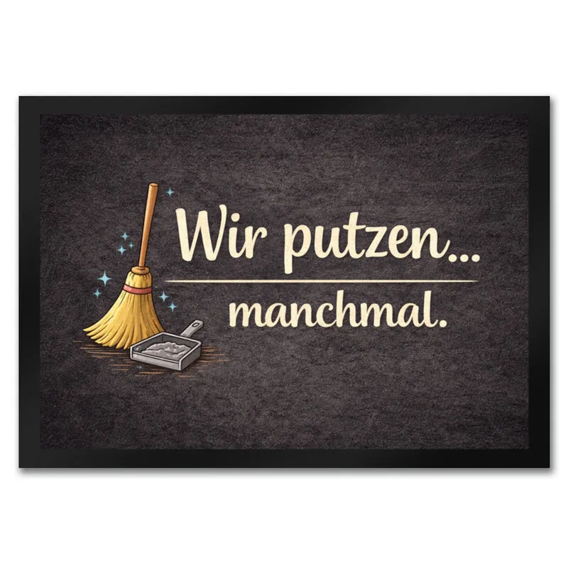 Besen Wir putzen... manchmal. Fußmatte in 35x50 cm Wohnzimmerdeko