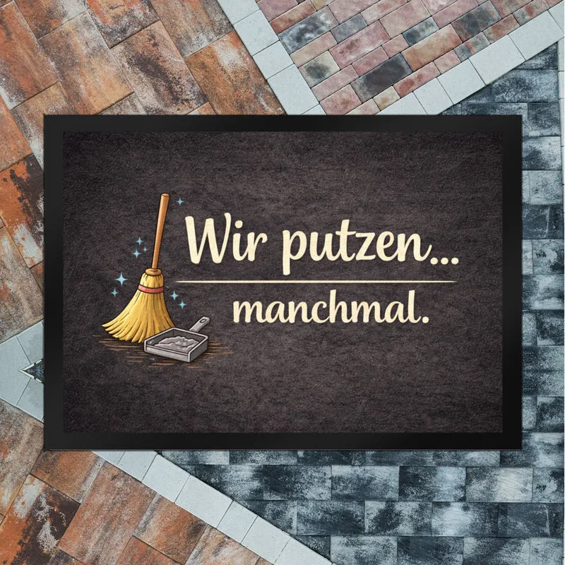 Besen Wir putzen... manchmal. Fußmatte in 35x50 cm Wohnzimmerdeko