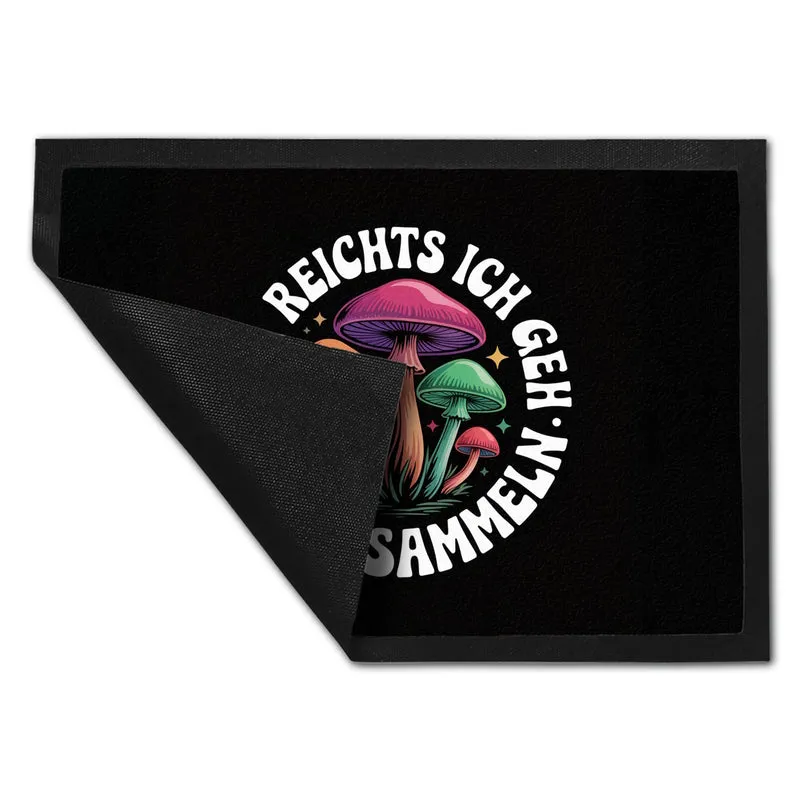 Pilzsammler Fußmatte in 35x50 cm - Mir reichts, ich geh Pilze sammeln