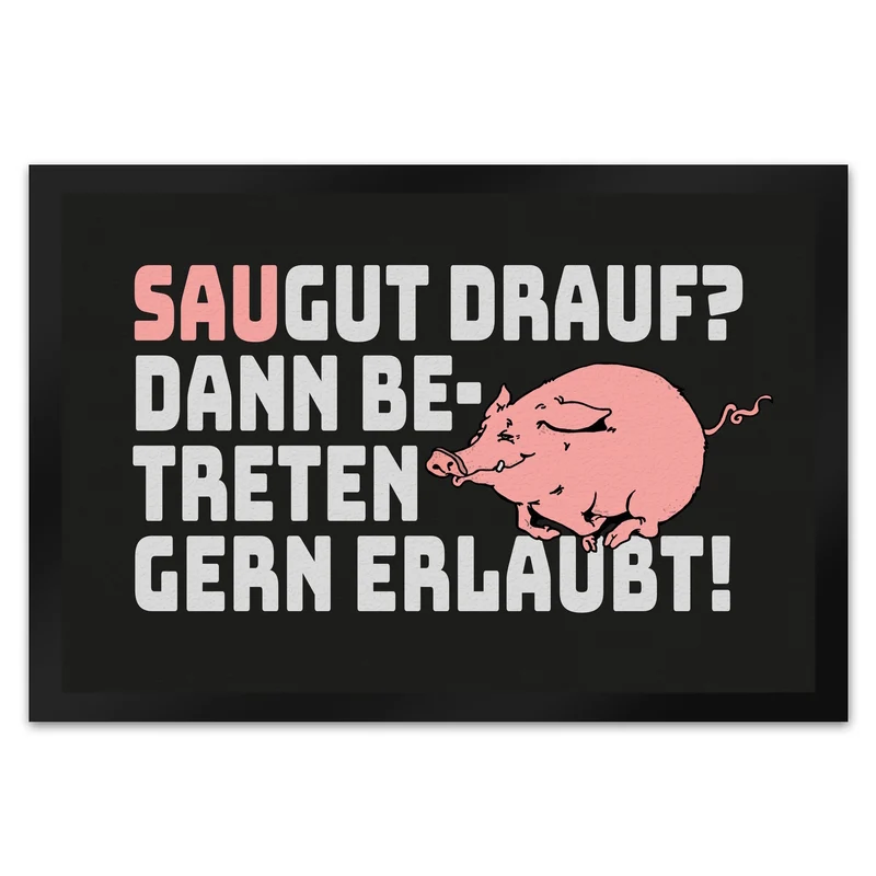 Saugut drauf? Dann Betreten gern erlaubt! Fußmatte in 35x50 cm