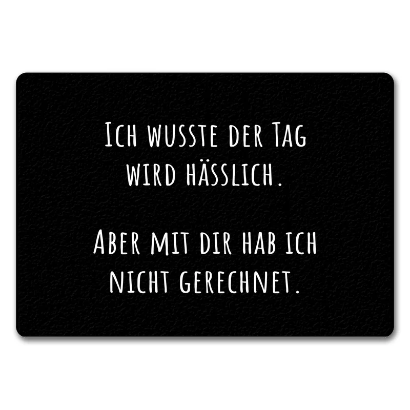 Ich wusste der Tag wird hässlich Fußmatte in 35x50 cm ohne Rand mit Spruch