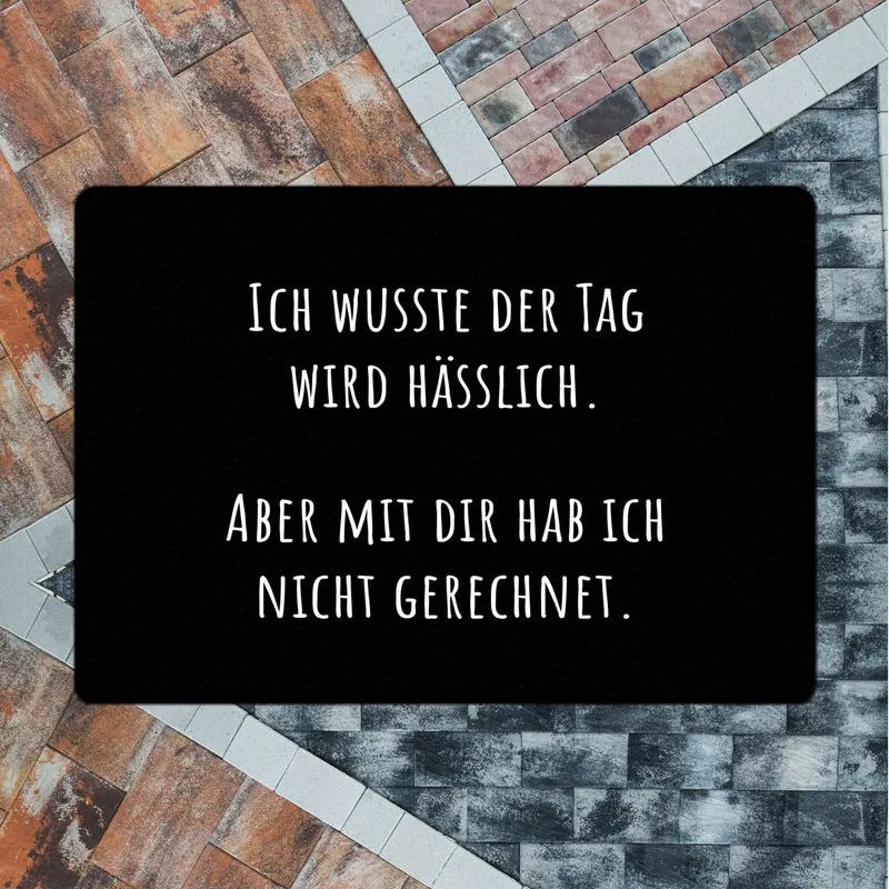 Ich wusste der Tag wird hässlich Fußmatte in 35x50 cm ohne Rand mit Spruch