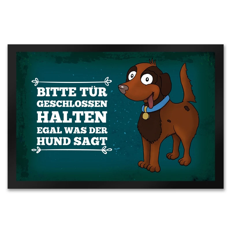Bitte Tür geschlossen halten egal was der Hund sagt Fußmatte