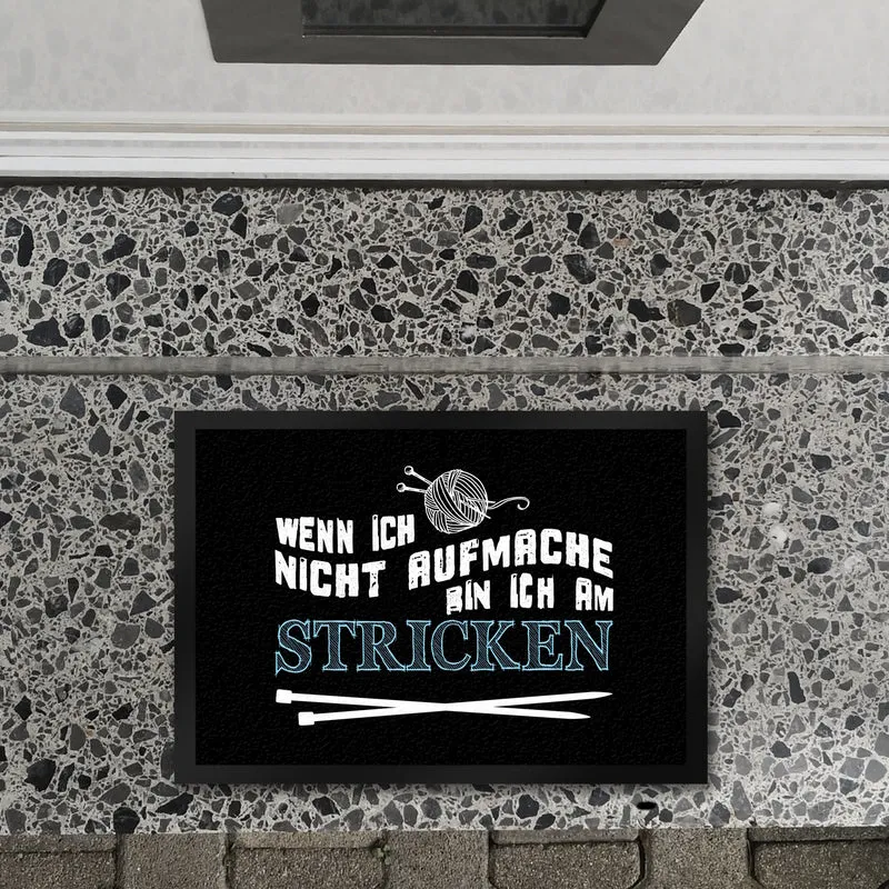 Wenn ich nicht aufmache bin ich am stricken Fußmatte