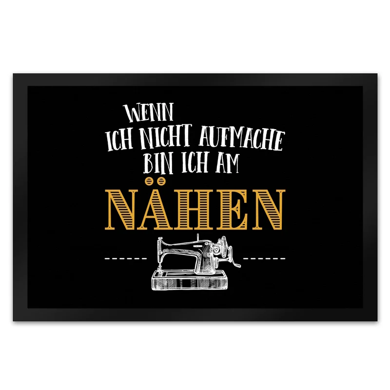 Wenn ich nicht aufmache bin ich am nähen Fußmatte