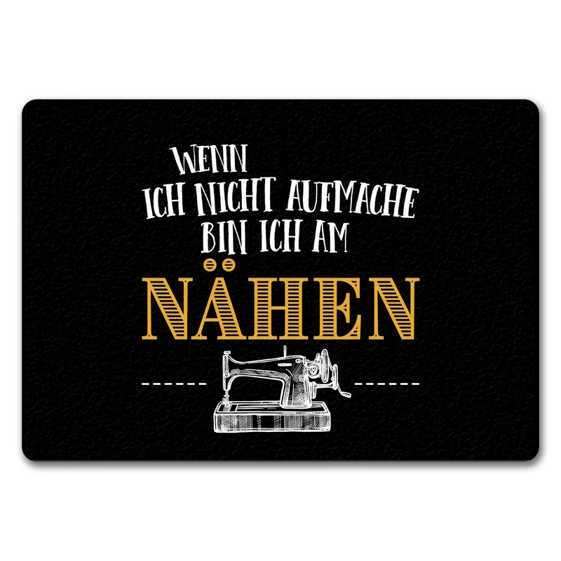 Wenn ich nicht aufmache bin ich am nähen Fußmatte