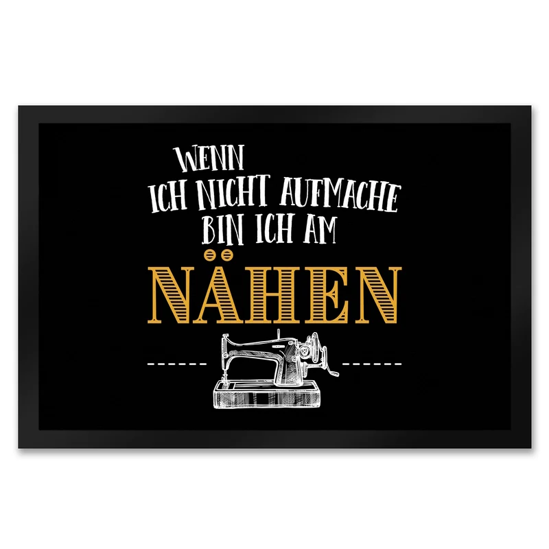 Wenn ich nicht aufmache bin ich am nähen Fußmatte
