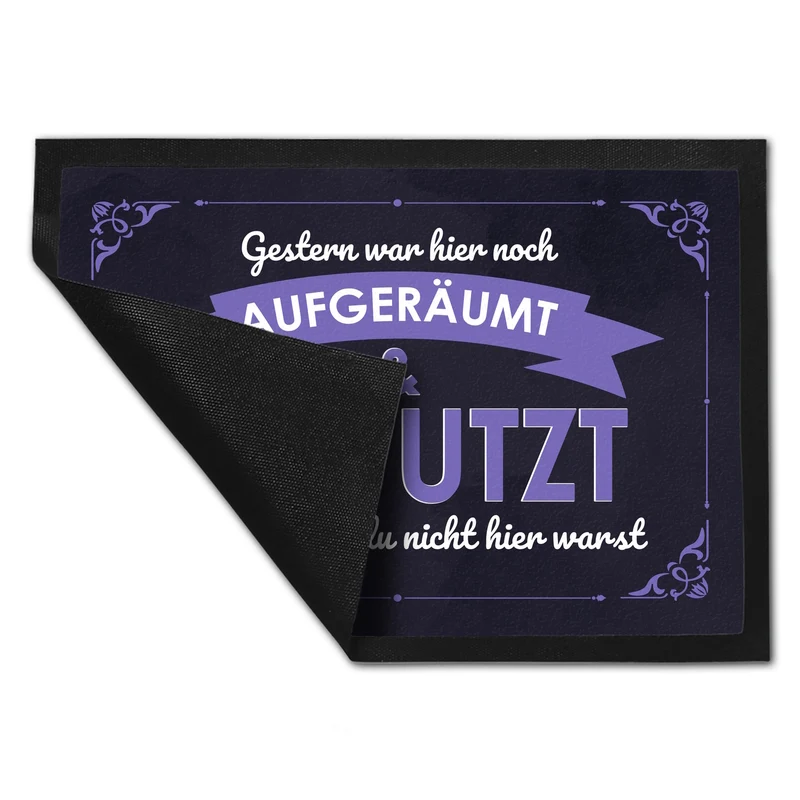 Fußmatte mit Spruch - Gestern war hier noch aufgeräumt & geputzt
