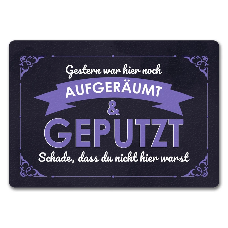 Fußmatte mit Spruch - Gestern war hier noch aufgeräumt & geputzt
