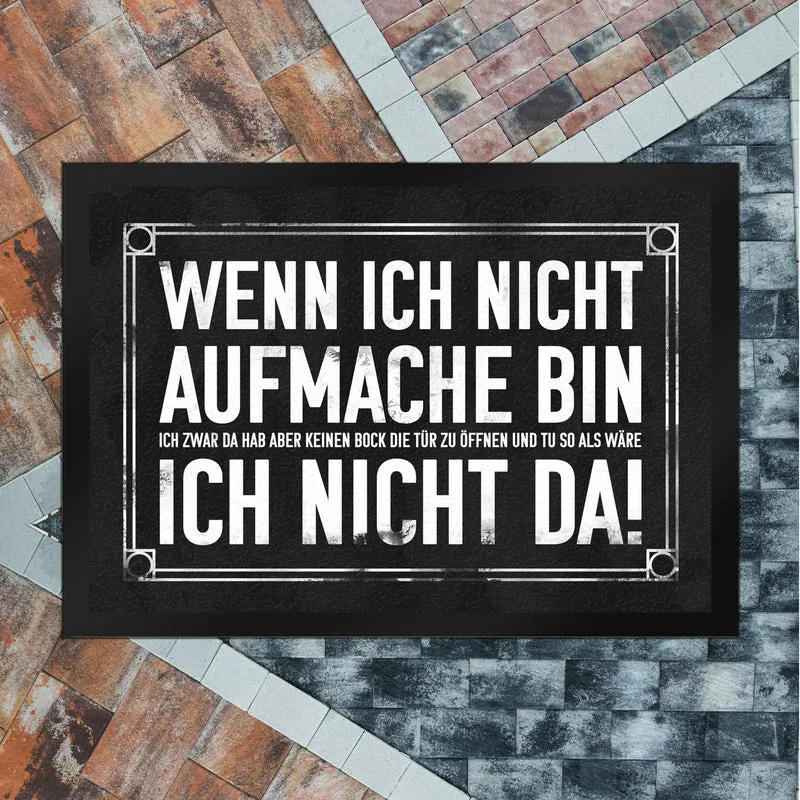Wenn ich nicht aufmache bin ich nicht da! Fußmatte mit geheimer Botschaft