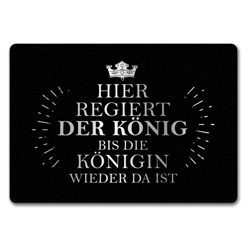Hier regiert der König bis die Königin wieder da ist Fußmatte