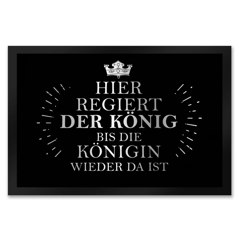 Hier regiert der König bis die Königin wieder da ist Fußmatte