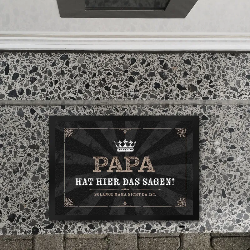 Papa hat hier das Sagen! Solange Mama nicht da ist Fußmatte mit Krone