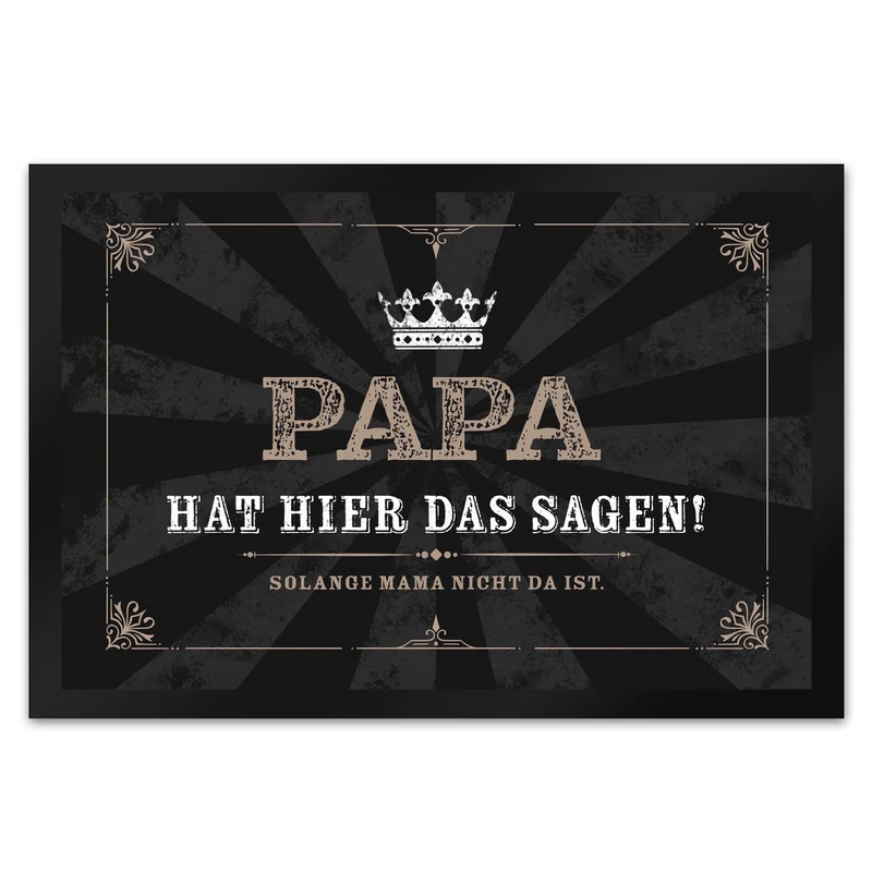 Papa hat hier das Sagen! Solange Mama nicht da ist Fußmatte mit Krone
