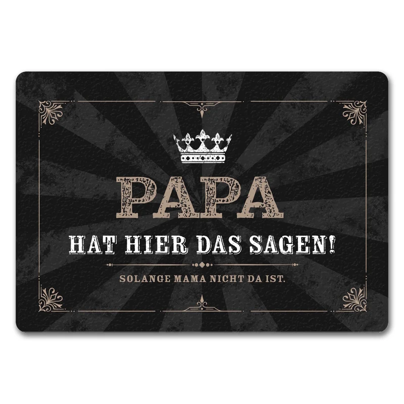 Papa hat hier das Sagen! Solange Mama nicht da ist Fußmatte mit Krone