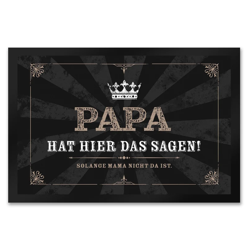 Papa hat hier das Sagen! Solange Mama nicht da ist Fußmatte mit Krone